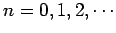 $n=0,1,2,\cdots$