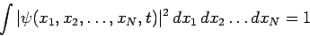 \begin{displaymath}
\int \vert\psi(x_1,x_2,\ldots, x_N,t)\vert^2 dx_1 dx_2\ldots dx_N = 1
\end{displaymath}