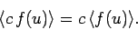 \begin{displaymath}
\langle c  f(u)\rangle = c \langle f(u)\rangle.
\end{displaymath}