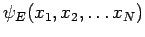 $\displaystyle \psi_{E}(x_1,x_2,\ldots x_N)$