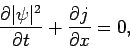 \begin{displaymath}
\frac{\partial\vert\psi\vert^2}{\partial t} + \frac{\partial j}{\partial x} = 0,
\end{displaymath}