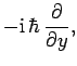 $\displaystyle -{\rm i} \hbar \frac{\partial}{\partial y},$