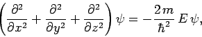 \begin{displaymath}
\left(\frac{\partial^2}{\partial x^2} + \frac{\partial^2}{\p...
...^2}{\partial z^2}\right)\psi = -\frac{2 m}{\hbar^2} E \psi,
\end{displaymath}