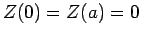 $Z(0)=Z(a)= 0$