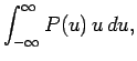 $\displaystyle \int_{-\infty}^\infty P(u) u du,$