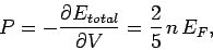 \begin{displaymath}
P = -\frac{\partial E_{total}}{\partial V} = \frac{2}{5} n E_F,
\end{displaymath}