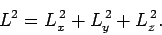 \begin{displaymath}
L^2 = L_x^{ 2} + L_y^{ 2} + L_z^{ 2}.
\end{displaymath}