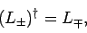 \begin{displaymath}
(L_\pm)^\dag = L_\mp,\ [0.5ex]
\end{displaymath}