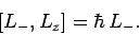 \begin{displaymath}[L_-,L_z]= \hbar L_-.
\end{displaymath}