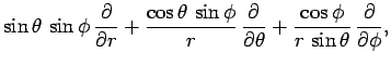 $\displaystyle \sin\theta \sin\phi \frac{\partial}{\partial r} + \frac{\cos\th...
...partial\theta} + \frac{\cos\phi}{r \sin\theta} \frac{\partial}{\partial\phi},$