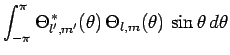 $\displaystyle \int_{-\pi}^\pi \Theta^{ \ast}_{l',m'}(\theta) \Theta_{l,m}(\theta) \sin\theta d\theta$