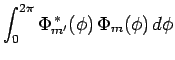 $\displaystyle \int_0^{2\pi}\Phi^{ \ast}_{m'}(\phi) \Phi_{m}(\phi) d\phi$