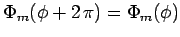 $\Phi_m(\phi+2 \pi)= \Phi_m(\phi)$