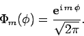 \begin{displaymath}
\Phi_m(\phi) = \frac{{\rm e}^{ {\rm i} m \phi}}{\sqrt{2\pi}}.
\end{displaymath}