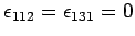 $\epsilon_{112}=\epsilon_{131}=0$