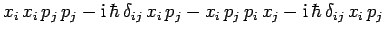 $\displaystyle x_i x_i p_j p_j - {\rm i} \hbar \delta_{ij} x_i p_j
-x_i p_j p_i x_j - {\rm i} \hbar \delta_{ij} x_i p_j$