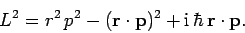 \begin{displaymath}
L^2 = r^2 p^2 - ({\bf r}\cdot{\bf p})^2 + {\rm i} \hbar {\bf r}\cdot{\bf p}.
\end{displaymath}