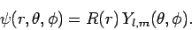 \begin{displaymath}
\psi(r,\theta,\phi) = R(r) Y_{l,m}(\theta,\phi).
\end{displaymath}