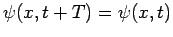 $\psi(x,t+T)=\psi(x,t)$