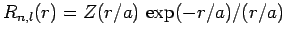 $R_{n,l}(r) = Z(r/a) \exp(-r/a)/(r/a)$