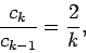 \begin{displaymath}
\frac{c_k}{c_{k-1}} = \frac{2}{k},
\end{displaymath}