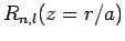 $R_{n,l}(z=r/a)$