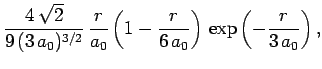 $\displaystyle \frac{4 \sqrt{2}}{9 (3 a_0)^{3/2}} \frac{r}{a_0}
\left(1-\frac{r}{6 a_0}\right) \exp\left(-\frac{r}{3 a_0}\right),$