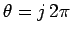 $\theta=j 2\pi$