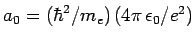 $a_0=(\hbar^2/m_e) (4\pi \epsilon_0/e^2)$