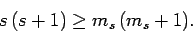 \begin{displaymath}
s (s+1) \geq m_s (m_s+1).
\end{displaymath}