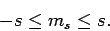 \begin{displaymath}
-s \leq m_s\leq s.
\end{displaymath}