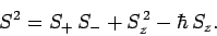 \begin{displaymath}
S^2 = S_+ S_-+S_z^{ 2}-\hbar S_z.
\end{displaymath}