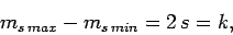 \begin{displaymath}
m_{s max}-m_{s min} = 2 s = k,
\end{displaymath}