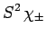 $\displaystyle S^2 \chi_\pm$