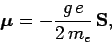 \begin{displaymath}
\mbox{\boldmath$\mu$}= -\frac{g e}{2 m_e} {\bf S},
\end{displaymath}