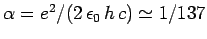 $\alpha= e^2/(2 \epsilon_0 h c) \simeq 1/137$