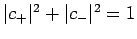 $\vert c_+\vert^2+\vert c_-\vert^2=1$