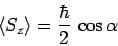 \begin{displaymath}
\langle S_z \rangle = \frac{\hbar}{2} \cos\alpha
\end{displaymath}