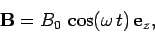 \begin{displaymath}
{\bf B} = B_0 \cos(\omega t) {\bf e}_z,
\end{displaymath}