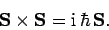 \begin{displaymath}
{\bf S}\times{\bf S} = {\rm i} \hbar {\bf S}.
\end{displaymath}