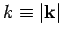 $k\equiv \vert{\bf k}\vert$