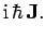 $\displaystyle {\rm i} \hbar {\bf J}.$