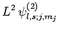 $\displaystyle L^2 \psi^{(2)}_{l,s;j,m_j}$