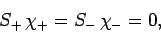 \begin{displaymath}
S_+ \chi_+=S_- \chi_- = 0,
\end{displaymath}