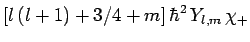 $\displaystyle [l (l+1)+3/4+m] \hbar^2 Y_{l,m} \chi_+$