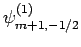 $\displaystyle \psi^{(1)}_{m+1,-1/2}$