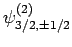 $\psi^{(2)}_{3/2,\pm 1/2}$