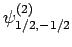 $\displaystyle \psi^{(2)}_{1/2,-1/2}$