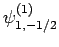 $\displaystyle \psi^{(1)}_{1,-1/2}$