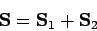 \begin{displaymath}
{\bf S} ={\bf S}_1 + {\bf S}_2
\end{displaymath}